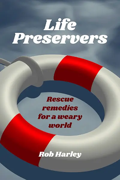 Life Preservers: Rescue remedies for a weary world